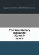 The Yale literary magazine. 30, no. 9, Bagg, Lyman Hotchkiss, 1846-1911,Yale University 
