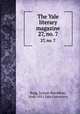 The Yale literary magazine. 27, no. 7, Bagg, Lyman Hotchkiss, 1846-1911,Yale University 