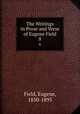 The Writings in Prose and Verse of Eugene Field. 8, Field, Eugene, 1850-1895 