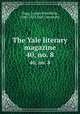 The Yale literary magazine. 40, no. 8, Bagg, Lyman Hotchkiss, 1846-1911,Yale University 