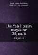 The Yale literary magazine. 25, no. 6, Bagg, Lyman Hotchkiss, 1846-1911,Yale University 