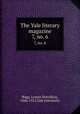 The Yale literary magazine. 7, no. 6, Bagg, Lyman Hotchkiss, 1846-1911,Yale University 