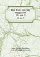 The Yale literary magazine. 10, no. 9, Bagg, Lyman Hotchkiss, 1846-1911,Yale University 
