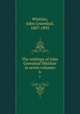 The writings of John Greenleaf Whittier in seven volumes. 6, Whittier, John Greenleaf, 1807-1892 