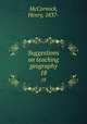 Suggestions on teaching geography. 18, McCormick, Henry, 1837- 