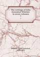 The writings of John Greenleaf Whittier in seven volumes. 7, Whittier, John Greenleaf, 1807-1892 