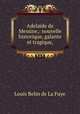 Adelaide de Messine,: nouvelle historique, galante et tragique, Louis Belin de La Fuye 