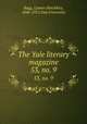 The Yale literary magazine. 53, no. 9, Bagg, Lyman Hotchkiss, 1846-1911,Yale University 