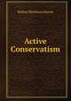 Active Conservatism, Robert Matthews Heron 