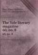 The Yale literary magazine. 60, no. 8, Bagg, Lyman Hotchkiss, 1846-1911,Yale University 