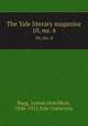The Yale literary magazine. 10, no. 4, Bagg, Lyman Hotchkiss, 1846-1911,Yale University 
