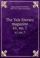 The Yale literary magazine. 61, no. 7, Bagg, Lyman Hotchkiss, 1846-1911,Yale University 