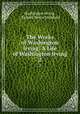 The Works of Washington Irving: A Life of Washington Irving. 2, Washington Irving , Richard Henry Stoddard 