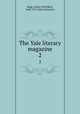 The Yale literary magazine. 2, Bagg, Lyman Hotchkiss, 1846-1911,Yale University 