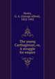 The young Carthaginian; or, A struggle for empire, Henty, G. A. (George Alfred), 1832-1902 