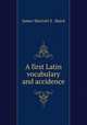 A first Latin vocabulary and accidence, James Skerrett S . Baird 