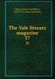 The Yale literary magazine. 37, Bagg, Lyman Hotchkiss, 1846-1911,Yale University 