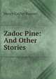 Zadoc Pine: And Other Stories, Bunner, H. C. (Henry Cuyler), 1855-1896 