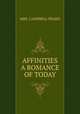 AFFINITIES A ROMANCE OF TODAY, MRS. CAMPBELL PRAED 