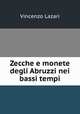 Zecche e monete degli Abruzzi nei bassi tempi, Vincenzo Lazari 