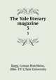 The Yale literary magazine. 3, Bagg, Lyman Hotchkiss, 1846-1911,Yale University 