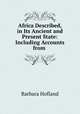 Africa Described, in Its Ancient and Present State: Including Accounts from ., Hofland 