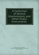A Collection of Several Commissions, and Other Public Instruments ., Maseres, Francis , 1731-1824, Great Britain Sovereign (1760 -1820 : George III ), Francis Maseres 