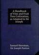 A Handbook of Vine and Fruit Tree Cultivation, as Adapted to Sir Joseph ., Samuel Hereman, Sir Joseph Paxton 