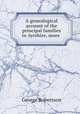 A genealogical account of the principal families in Ayrshire, more ., George Robertson 