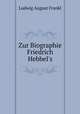 Zur Biographie Friedrich Hebbel