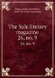 The Yale literary magazine. 26, no. 9, Bagg, Lyman Hotchkiss, 1846-1911,Yale University 