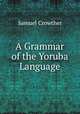 A Grammar of the Yoruba Language, Samuel Crowther 