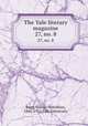 The Yale literary magazine. 27, no. 8, Bagg, Lyman Hotchkiss, 1846-1911,Yale University 