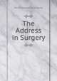 The Address in Surgery, Philip Chilwell de la Garde 