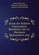 Acten der Erfurter Universitaet: Bearbeitet von J.C. Hermann Weissenborn und ., 