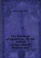 The Year-book of Agriculture, Or, the Annual of Agricultural Progress and ., David Ames Wells 
