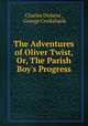The Adventures of Oliver Twist, Or, The Parish Boy