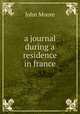 a journal during a residence in france, John Moore 
