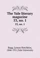 The Yale literary magazine. 53, no. 1, Bagg, Lyman Hotchkiss, 1846-1911,Yale University 