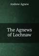 The Agnews of Lochnaw, Andrew Agnew 