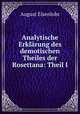 Analytische Erklarung des demotischen Theiles der Rosettana: Theil I., August Eisenlohr 