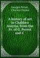 A history of art in Chald?a & Assyria, from the Fr. of G. Perrot and C ., Georges Perrot , Charles Chipiez 