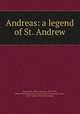 Andreas: a legend of St. Andrew, Baskerville, William Malone, 1850-1899, [from old catalog] ed,Cynewulf. [from old catalog],Andrew, Saint. Legend. [from old catalog] 