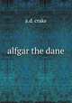 alfgar the dane, A.D. Crake 