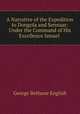 A Narrative of the Expedition to Dongola and Sennaar: Under the Command of His Excellence Ismael ., George Bethune English 