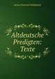 Altdeutsche Predigten: Texte, Anton Emanuel Schonbach 