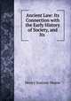 Ancient Law: Its Connection with the Early History of Society, and Its ., Maine, Henry Sumner, Sir, 1822-1888 