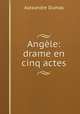 Angele: drame en cinq actes, Alexandre Dumas 