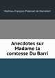 Anecdotes sur Madame la comtesse Du Barri, Mathieu-Francois Pidansat de Mairobert 