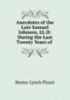 Anecdotes of the Late Samuel Johnson, LL.D: During the Last Twenty Years of ., Hester Lynch Piozzi 